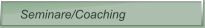 Seminare/Coaching